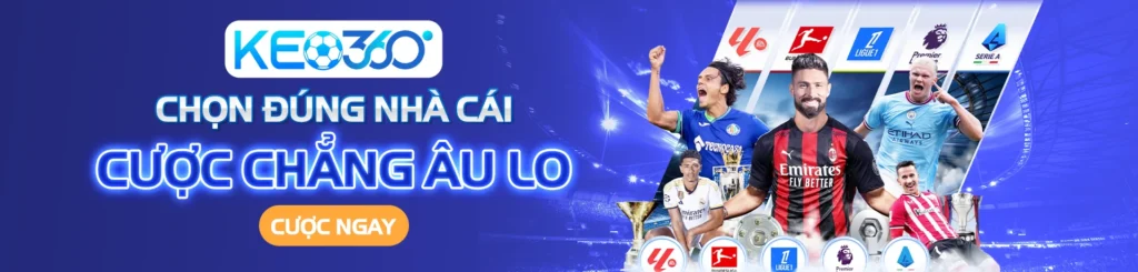 keo360 - Chọn đúng nhà cái cược chẳng lo âu