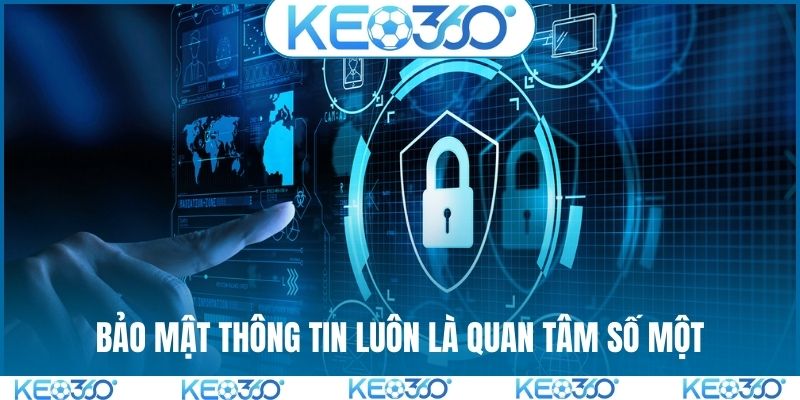 Bảo mật thông tin luôn là quan tâm số một
