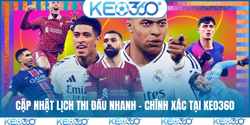 Cập nhật lịch thi đấu nhanh - chính xác