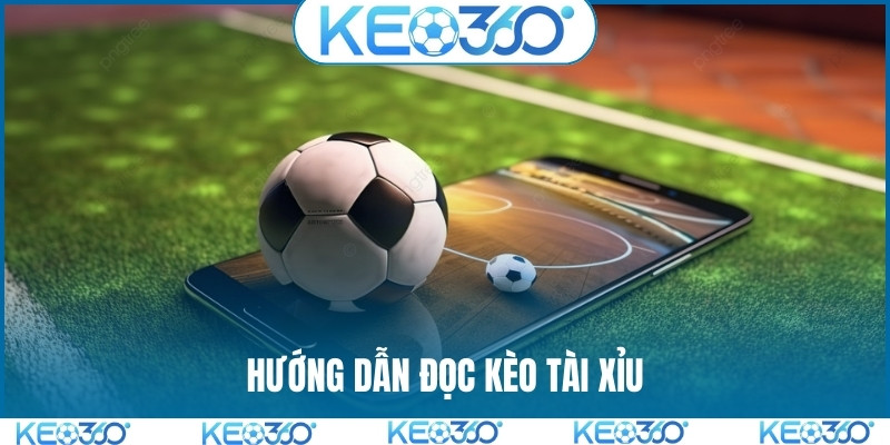 Hướng dẫn đọc kèo tài xỉu