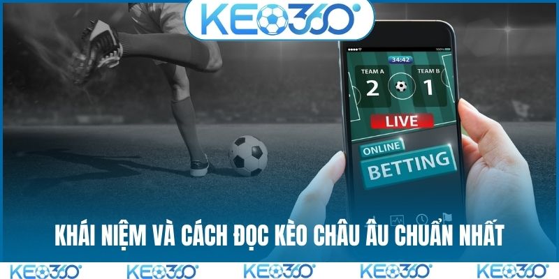 Khái niệm và cách đọc kèo châu Âu chuẩn nhất