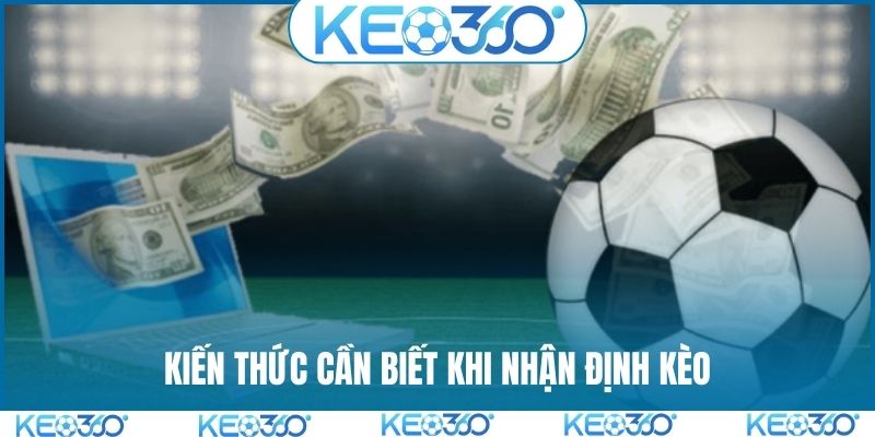 Kiến thức cần biết khi nhận định kèo