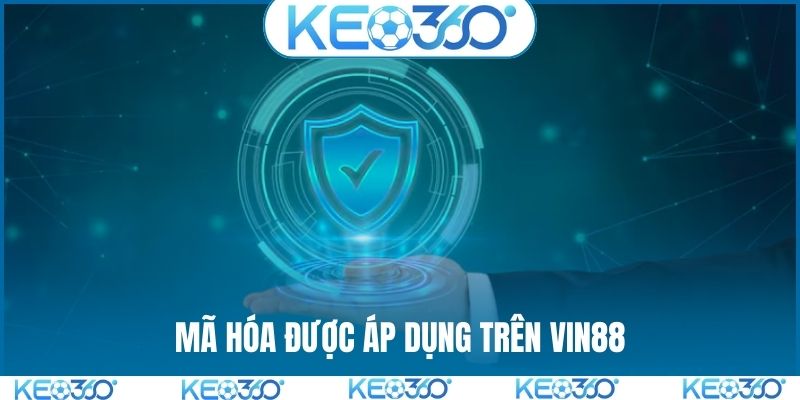 Mã hoá được áp dụng trên Vin88
