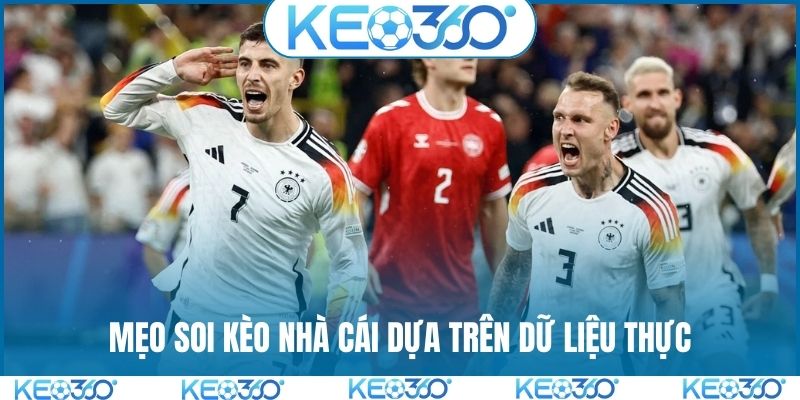 Mẹo soi kèo nhà cái dựa trên dữ liệu thực