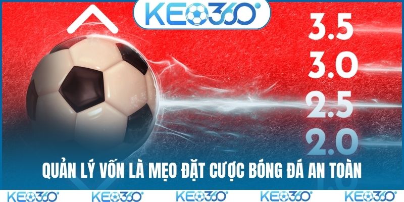 Quản lý vốn là mẹo đặt cược bóng đá an toàn