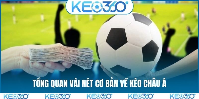 Tổng quan vài nét cơ bản về kèo châu Á